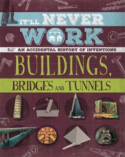Couverture_It'll Never Work: Buildings, Bridges And Tunnels
