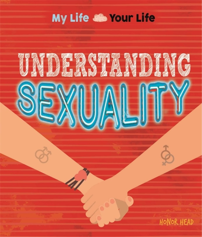 Front cover_My Life, Your Life: Understanding Sexuality