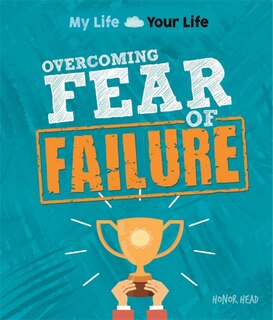Front cover_My Life, Your Life: Overcoming Fear of Failure