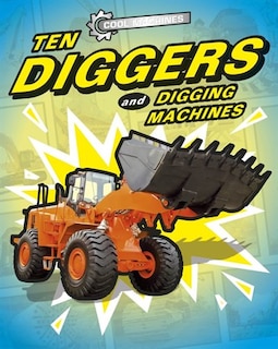 Couverture_Cool Machines: Ten Diggers And Digging Machines