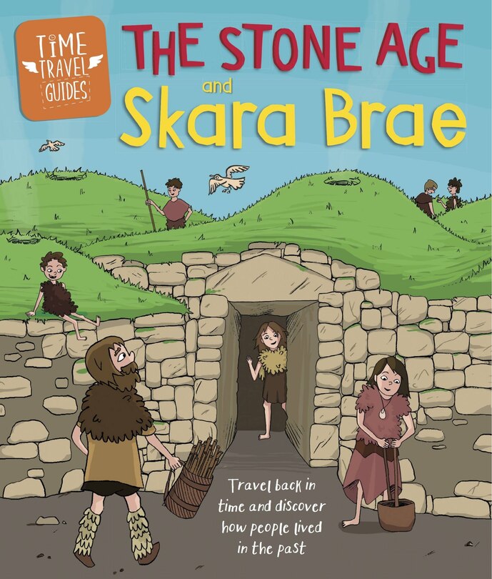 Front cover_Time Travel Guides: The Stone Age And Skara Brae