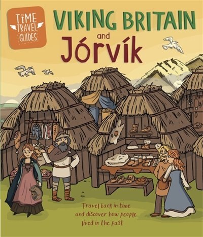 Couverture_Time Travel Guides: Viking Britain And Jorvik