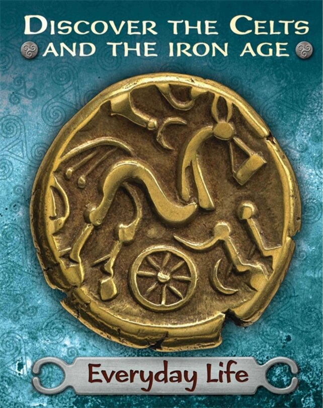 Front cover_Discover The Celts And The Iron Age: Everyday Life