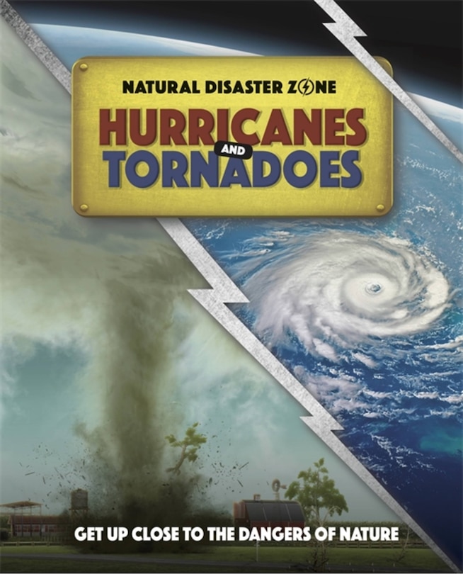 Front cover_Natural Disaster Zone: Hurricanes And Tornadoes