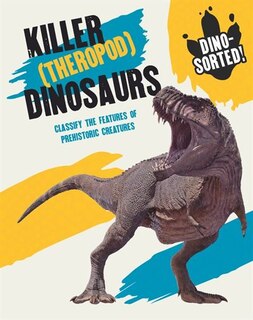 Front cover_Dino-sorted!: Killer (theropod) Dinosaurs