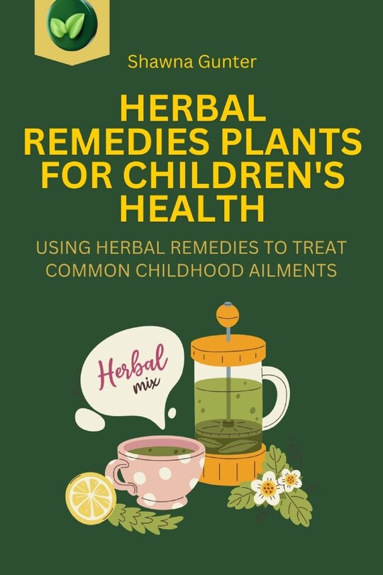 Front cover_Herbal Remedies Plants for Children's Health