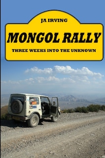 Front cover_Mongol Rally - Three weeks into the unknown