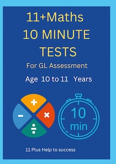 Front cover_11+ Maths 10 Minute Tests -Age 10 to 11 ( For GL Assessment )