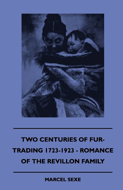 Front cover_Two Centuries Of Fur-Trading 1723-1923 - Romance Of The Revillon Family