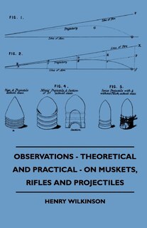 Couverture_Observations - Theoretical And Practical - On Muskets, Rifles And Projectiles