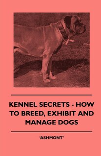 Front cover_Kennel Secrets - How To Breed, Exhibit And Manage Dogs