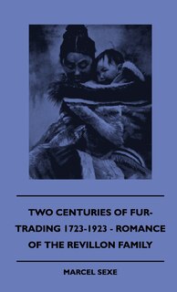 Front cover_Two Centuries Of Fur-Trading 1723-1923 - Romance Of The Revillon Family