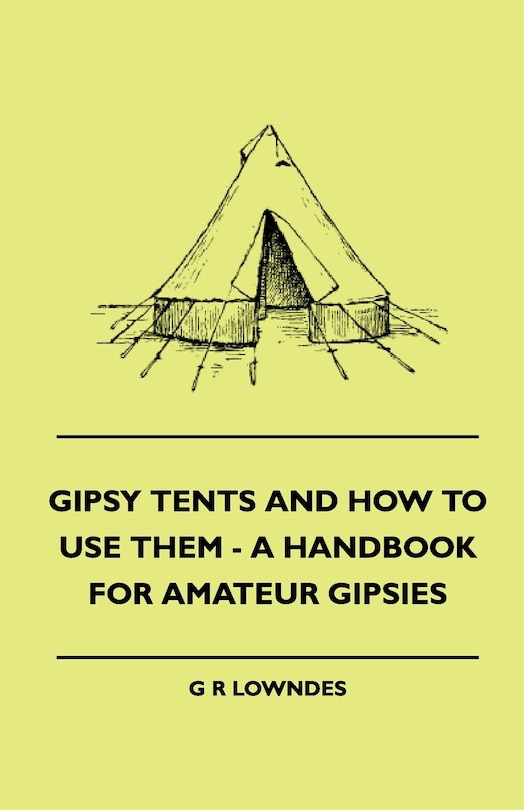 Front cover_Gipsy Tents And How To Use Them - A Handbook For Amateur Gipsies