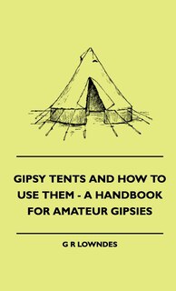 Front cover_Gipsy Tents And How To Use Them - A Handbook For Amateur Gipsies