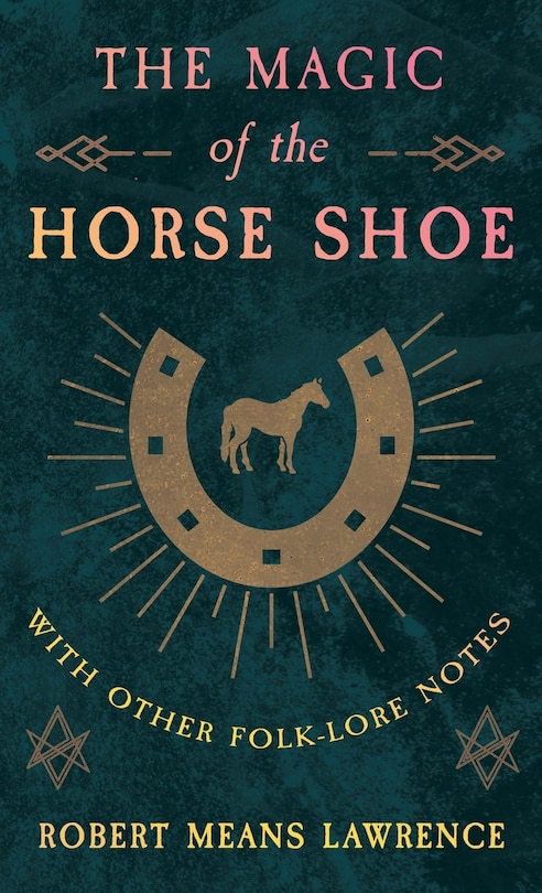 Couverture_The Magic Of The Horse Shoe - With Other Folk-Lore Notes