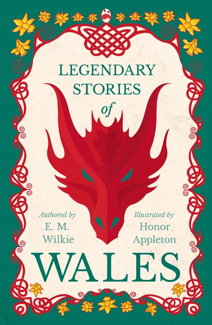 Front cover_Legendary Stories of Wales - Illustrated by Honor Appleton