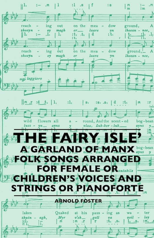 Front cover_The Fairy Isle' A Garland Of Manx Folk Songs Arranged For Female Or Children's Voices And Strings Or Pianoforte