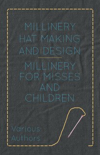 Front cover_Millinery Hat Making and Design - Millinery for Misses and Children