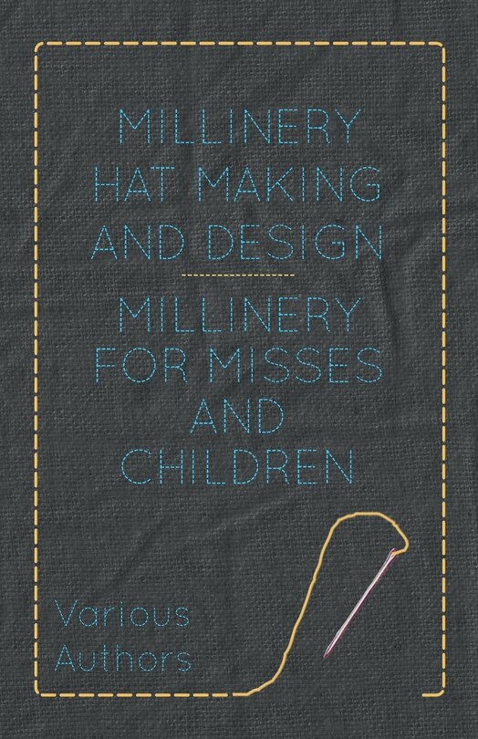 Front cover_Millinery Hat Making and Design - Millinery for Misses and Children