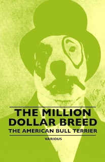 Front cover_The Million Dollar Breed - The American Bull Terrier