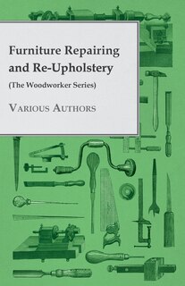 Front cover_Furniture Repairing and Re-Upholstery (The Woodworker Series)