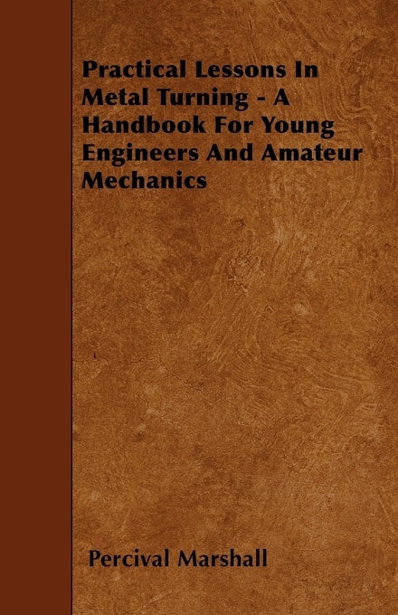Couverture_Practical Lessons In Metal Turning - A Handbook For Young Engineers And Amateur Mechanics