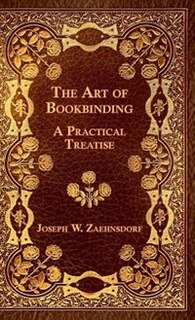The Art Of Bookbinding - A Practical Treatise
