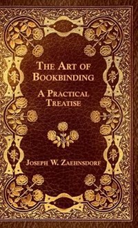 The Art Of Bookbinding - A Practical Treatise