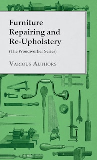 Front cover_Furniture Repairing and Re-Upholstery (The Woodworker Series)