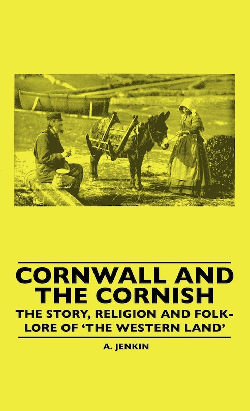 Couverture_Cornwall And The Cornish - The Story, Religion And Folk-Lore Of 'The Western Land'