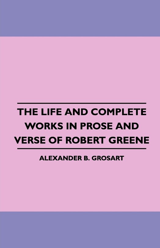 Couverture_The Life and Complete Works in Prose and Verse of Robert Greene