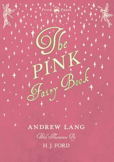 The Pink Fairy Book - Illustrated by H. J. Ford