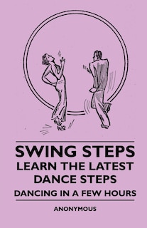 Couverture_Swing Steps - Learn the Latest Dance Steps - Dancing in a Few Hours