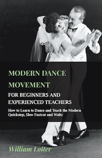 Front cover_Modern Dance Movement - For Beginners and Experienced Teachers - How to Learn to Dance and Teach the Modern Quickstep, Slow Foxtrot and Waltz