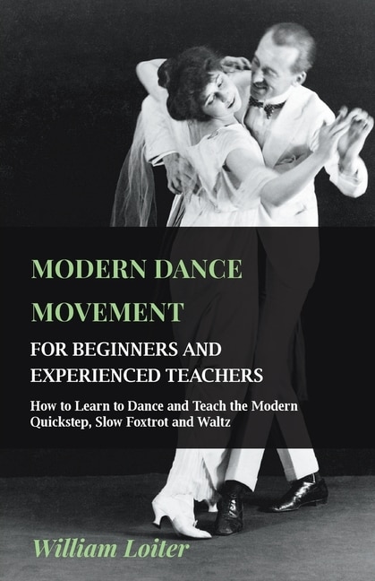 Front cover_Modern Dance Movement - For Beginners and Experienced Teachers - How to Learn to Dance and Teach the Modern Quickstep, Slow Foxtrot and Waltz