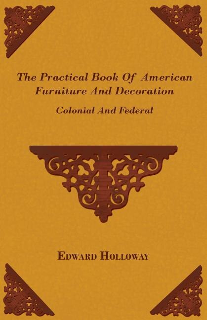 Couverture_The Practical Book of American Furniture and Decoration - Colonial and Federal