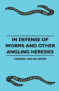 Couverture_In Defense Of Worms And Other Angling Heresies