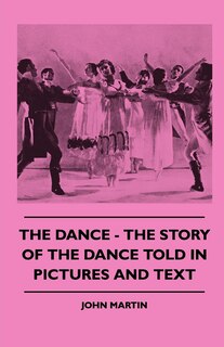 Front cover_The Dance - The Story Of The Dance Told In Pictures And Text