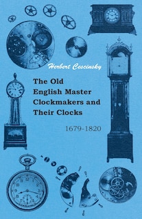 Front cover_The Old English Master Clockmakers and Their Clocks - 1679-1820