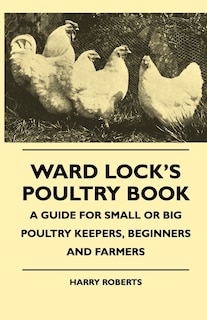 Front cover_Ward Lock's Poultry Book - A Guide For Small Or Big Poultry Keepers, Beginners And Farmers