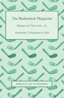 Couverture_The Badminton Magazine - Masters of Their Arts - II. - Secondary Education in Golf
