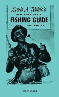 Louis A. Wehle's New York State Fishing Guide 1951 Edition