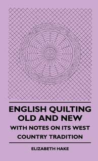 Couverture_English Quilting Old And New - With Notes On Its West Country Tradition
