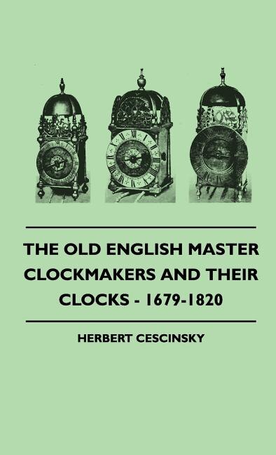 Couverture_The Old English Master Clockmakers And Their Clocks - 1679-1820
