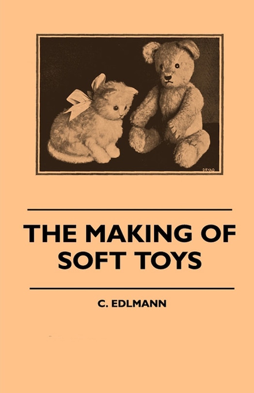 Front cover_The Making of Soft Toys - Including a Set of Full-Sized Patterns for Animals and Birds