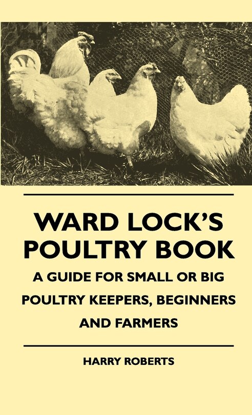 Front cover_Ward Lock's Poultry Book - A Guide For Small Or Big Poultry Keepers, Beginners And Farmers