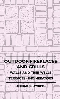 Front cover_Outdoor Fireplaces and Grills - Walls and Tree Wells - Terraces - Incinerators