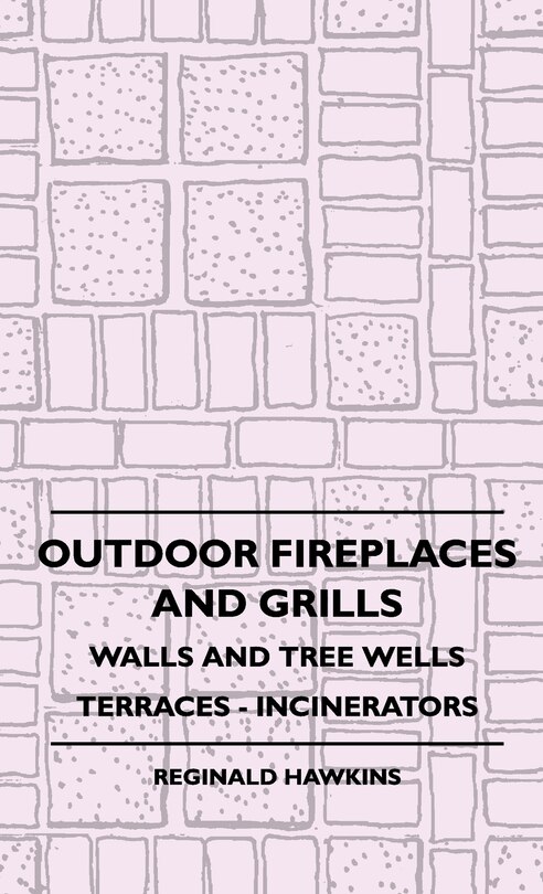 Front cover_Outdoor Fireplaces and Grills - Walls and Tree Wells - Terraces - Incinerators