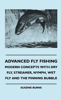 Couverture_Advanced Fly Fishing - Modern Concepts With Dry Fly, Streamer, Nymph, Wet Fly And The Pinning Bubble