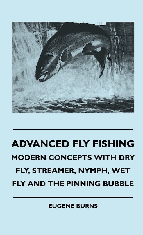 Couverture_Advanced Fly Fishing - Modern Concepts With Dry Fly, Streamer, Nymph, Wet Fly And The Pinning Bubble